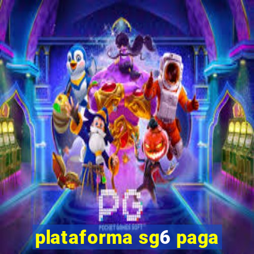 plataforma sg6 paga